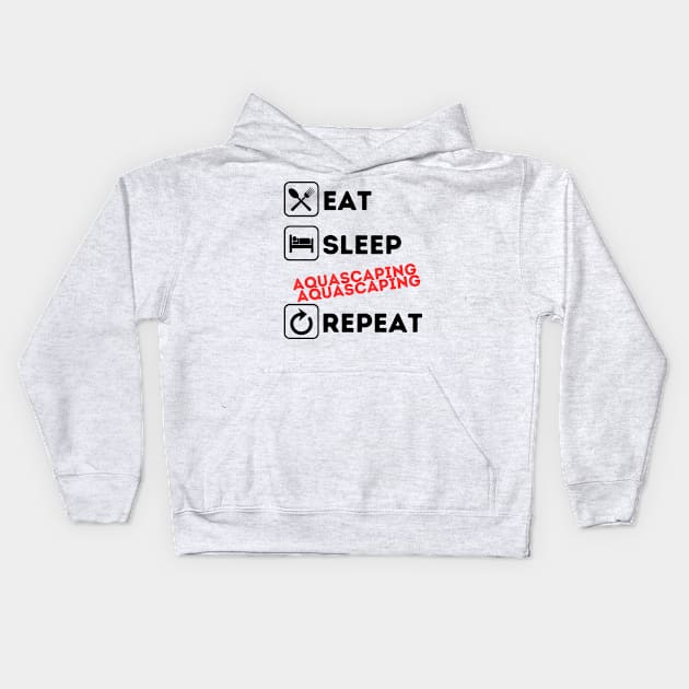 Funny eat sleep aquascaping repeat Kids Hoodie by Qurax